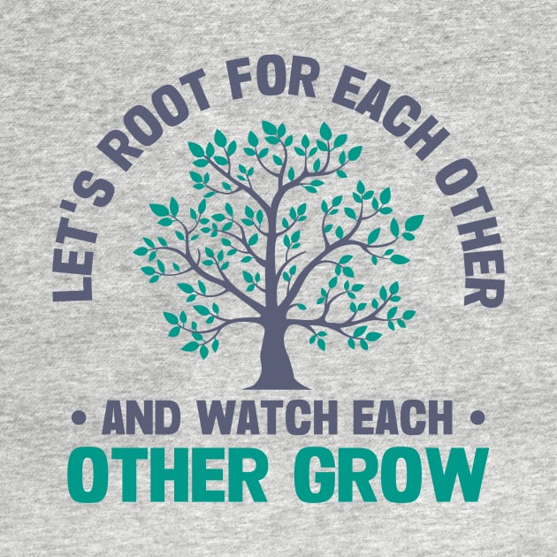 let's root for each other and watch each other grow by TheDesignDepot